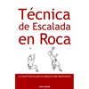 Técnica de Escalada en Roca: Guía Práctica para el Dominio del Movimiento - Paperback