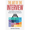 Interview: The Art of the Interview: The Perfect Answers to Every Interview Question - Paperback