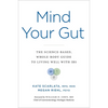 Mind Your Gut: The Science-Based, Whole-Body Guide to Living Well with Ibs - Hardcover
