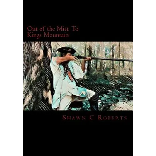 Out of the Mist: To Kings Mountain - Paperback