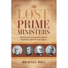 The Lost Prime Ministers: Macdonald's Successors Abbott, Thompson, Bowell, and Tupper - Paperback