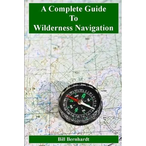 A Complete Guide to Wilderness Navigation - Paperback
