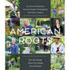 American Roots: Lessons and Inspiration from the Designers Reimagining Our Home Gardens - Hardcover