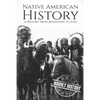 Native American History: A History from Beginning to End - Paperback