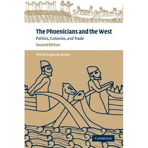 The Phoenicians and the West: Politics, Colonies and Trade - Paperback