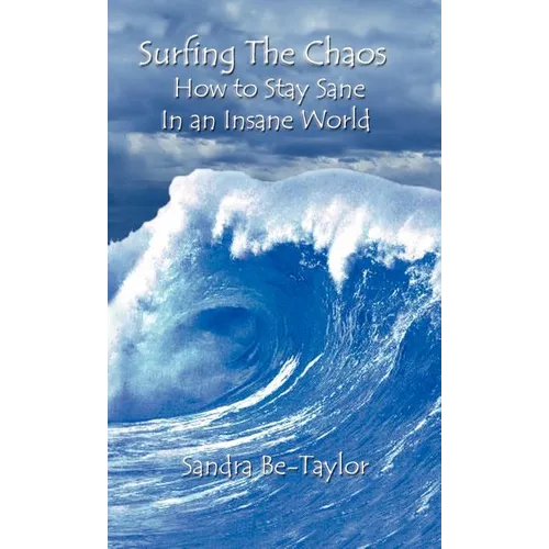 Surfing the Chaos How to Stay Sane in an Insane World - Hardcover
