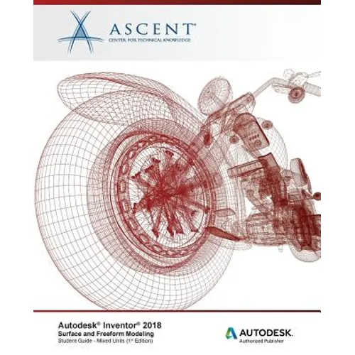 Autodesk Inventor 2018 Surface and Freeform Modeling: Autodesk Authorized Publisher - Paperback