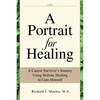 A Portrait for Healing: A Cancer Survivor's Journey Using Holistic Healing to Cure Himself - Paperback