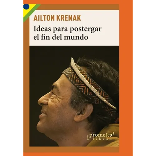 Ideas para postergar el fin del mundo: Pueblos indígenas y medioambiente - Paperback