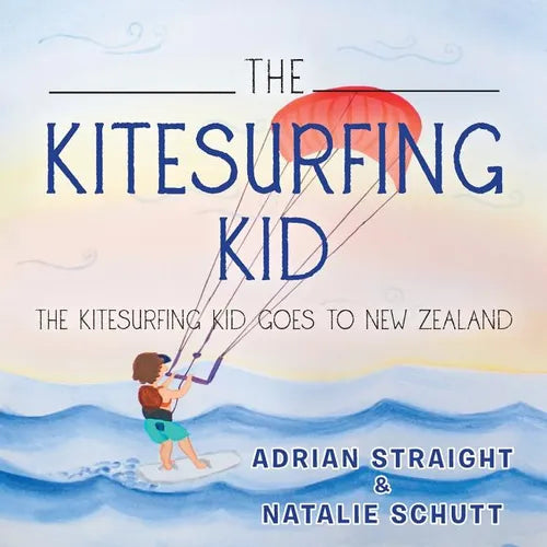 The Kitesurfing Kid: The Kitesurfing Kid Goes to New Zealand - Paperback