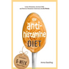 The AntiHistamine Diet: Lower Histamine, Increase DAO, and Reverse Histamine Intolerance in Six Weeks - Paperback