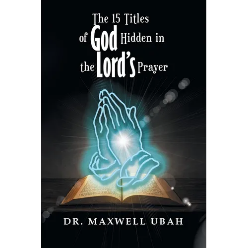 The 15 Titles of God Hidden in the Lord's Prayer - Paperback