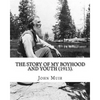 The Story of My Boyhood and Youth (1913). By: John Muir: Illustrated (Original Classics) - Paperback