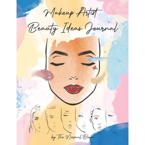 Makeup Artist Beauty Ideas Journal Book (Female & Male Faces): Face Charts Practice for Female & Male Faces Creative Coloring Book for Kids, Teens, an - Paperback