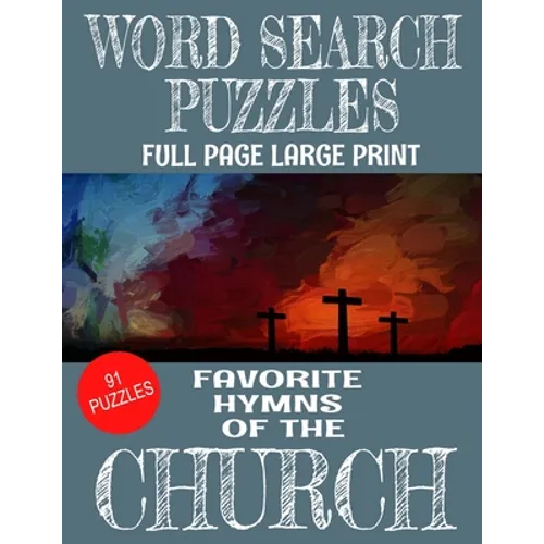 Word Search Puzzles Favorite Hymns of the Church: Large Print Full Page Puzzles - 91 Word Find Puzzles Containing Loved Hymns of the Church - Excellen - Paperback
