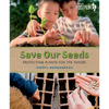 Save Our Seeds: Protecting Plants for the Future - Hardcover