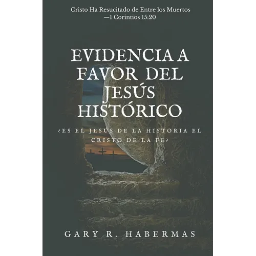 Evidencia a Favor del Jesús Histórico: ¿Es El Jesús de la Historia El Cristo de la Fe? - Paperback