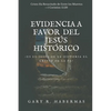Evidencia a Favor del Jesús Histórico: ¿Es El Jesús de la Historia El Cristo de la Fe? - Paperback