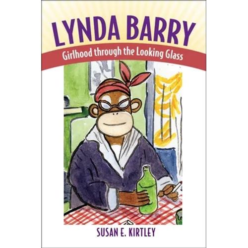 Lynda Barry: Girlhood Through the Looking Glass - Paperback