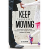 Keep Those Feet Moving: A Widower's 8-Step Guide to Coping with Grief and Thriving Against All Odds - Paperback