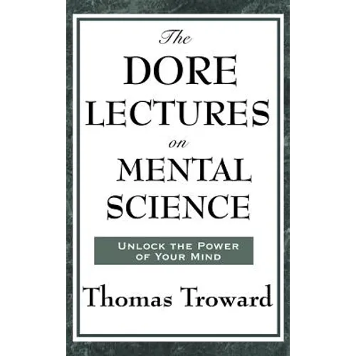The Dore Lectures on Mental Science: Lectures on Mind, Law, and the Creative Principle - Hardcover