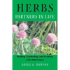 Herbs: Partners in Life: Healing, Gardening, and Cooking with Wild Plants - Paperback