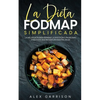 La Dieta FODMAP Simplificada: La Mejor Dieta para Reparar la Digestión y Problemas Digestivos que Perjudican Nuestra Salud - Paperback