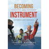 Becoming an Instrument: Defending Saint Barnabas - Hardcover