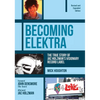 Becoming Elektra: The True Story of Jac Holzman's Visionary Record Label (Revised & Expanded Edition) - Paperback
