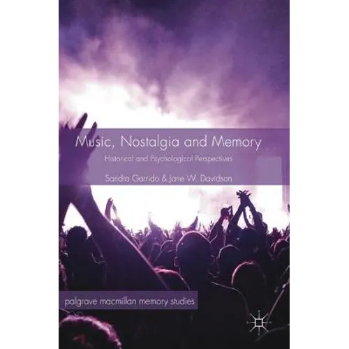 Music, Nostalgia and Memory: Historical and Psychological Perspectives - Hardcover