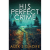 His Perfect Crime - Paperback