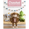 Crochet Activity Toys: Amigurumi Patterns for Interactive Toys - Paperback
