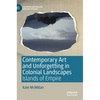 Contemporary Art and Unforgetting in Colonial Landscapes: Islands of Empire - Hardcover