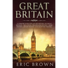 Great Britain: A Concise Overview of The History of Great Britain - Including the English History, Irish History, Welsh History and Scottish History - Hardcover