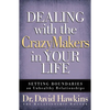 Dealing with the Crazymakers in Your Life: Setting Boundaries on Unhealthy Relationships - Paperback