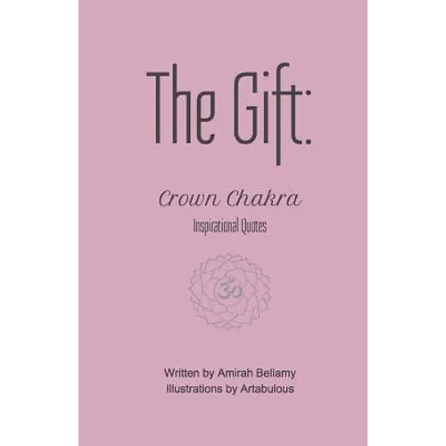 The Gift: Crown Chakra Inspirational Quotes - Paperback