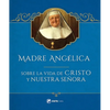 Madre Angelica Sobre La Vida de Cristo Y Nuestra Senora - Hardcover