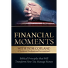 Financial Moments with Tom Copland: Biblical Principles That Will Transform How You Manage Money - Paperback