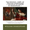The Sonnets (1609) by: William Shakespeare / 154 pieces of poetry by Shakespeare. / - Paperback