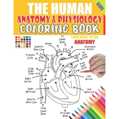 The Human Anatomy and Physiology Coloring Book: 50+ illustrations in an Activity coloring book for kids and teens, Great christmas, thanksgiving, birt - Paperback