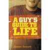 A Guy's Guide to Life: How to Become a Man in 224 Pages or Less - Paperback