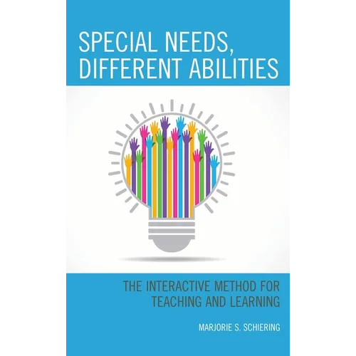 Special Needs, Different Abilities: The Interactive Method for Teaching and Learning - Paperback