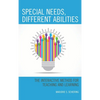Special Needs, Different Abilities: The Interactive Method for Teaching and Learning - Paperback