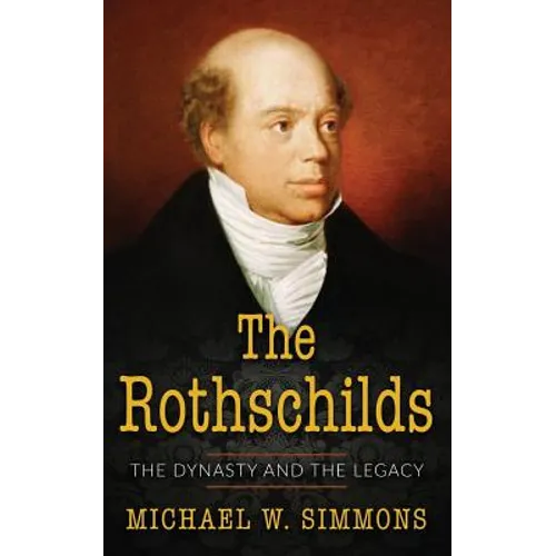 The Rothschilds: The Dynasty And The Legacy - Paperback