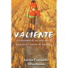 Valiente: La aventura de un niño de 10 años en el Camino de Santiago - Paperback