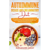 Autoimmune Disease Anti-Inflammatory Diet: 30 Healthy Anti-Inflammatory Recipes to Eat Well Every Day and Improve Health Fast Without Feeling on a Die - Paperback