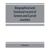 Biographical and historical record of Greene and Carroll counties, Iowa. Containing portraits of all the presidents of the United States from Washingt - Paperback