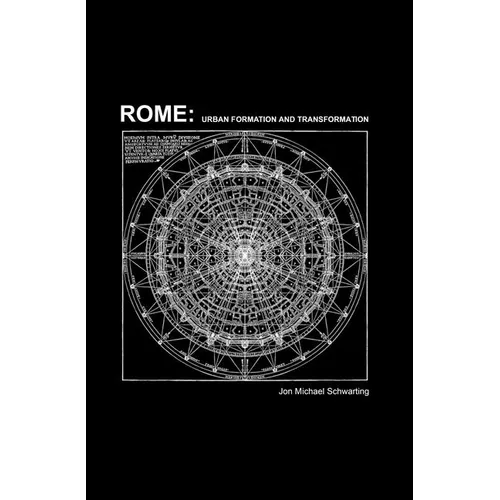Rome: Urban Formation and Transformation - Hardcover