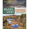 Rivers of Sand: Fly Fishing Michigan and the Great Lakes Region - Paperback
