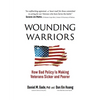 Wounding Warriors: How Bad Policy Is Making Veterans Sicker and Poorer - Hardcover